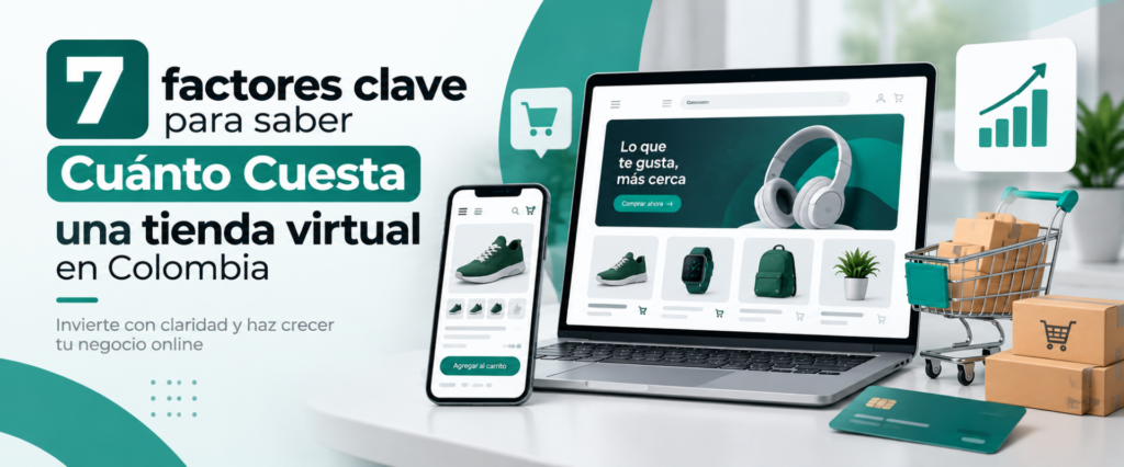 7 factores clave para saber Cuánto Cuesta una tienda virtual en Colombia
